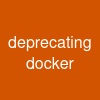 deprecating docker