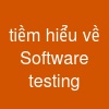 tiềm hiểu về Software testing