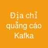 Địa chỉ quảng cáo Kafka
