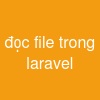 đọc file trong laravel