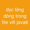 đọc từng dòng trong file với java8