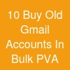 10 Buy Old Gmail Accounts In Bulk (PVA
