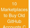10 Marketplaces to Buy Old GitHub Accounts C