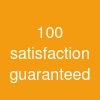 100% satisfaction guaranteed