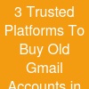 3 Trusted Platforms To Buy Old Gmail Accounts in
