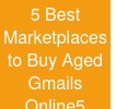 5 Best Marketplaces to Buy Aged Gmails Online5