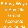 5 Easy Ways to Buy Old Gmail Accounts (2025 Guide)