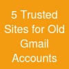 5 Trusted Sites for Old Gmail Accounts