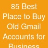 85 Best Place to Buy Old Gmail Accounts for Business and Marketing
