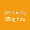 API test tự động hóa