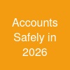 Accounts Safely in 2026