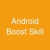 Android Boost Skill