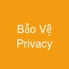 Bảo Vệ Privacy