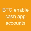 BTC enable cash app accounts