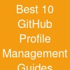 Best 10 GitHub Profile Management Guides