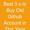 Best 3 s to Buy Old Github Account in This Year.