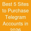 Best 5 Sites to Purchase Telegram Accounts in 2026
