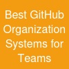 Best GitHub Organization Systems for Teams