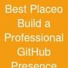 Best Placeo Build a Professional GitHub Presence