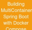 Building Multi-Container Spring Boot with Docker Compose