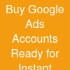 Buy Google Ads Accounts | Ready for Instant Advertising