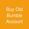 Buy Old Bumble Account