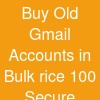 Buy Old Gmail Accounts in Bulk –rice & 100% Secure