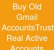 Buy Old Gmail Accounts:Trustworthy & Real Active Accounts