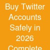 Buy Twitter Accounts Safely in 2026 – Complete Beginner's Guide