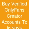 Buy Verified OnlyFans Creator Accounts To In 2026