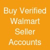 Buy Verified Walmart Seller Accounts