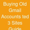 Buying Old Gmail Accounts_ ted 3 Sites Guide