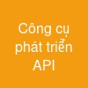 Công cụ phát triển API