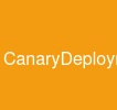 CanaryDeployment