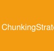 ChunkingStrategies