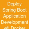 Deploy Spring Boot Application Development với Docker trên Window 10