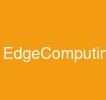 EdgeComputing