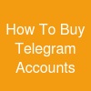 How To Buy Telegram Accounts?