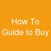 How To Guide to Buy