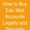 How to Buy Edu Mail Accounts Legally and Securely...