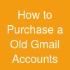How to Purchase a Old Gmail Accounts