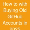 How to with Buying Old GitHub Accounts in 2025 ...