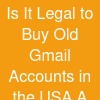 Is It Legal to Buy Old Gmail Accounts in the USA? A Complete Guide