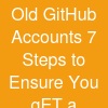 Old GitHub Accounts? 7 Steps to Ensure You gET a ...