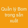 Quản lý Bom trong sản xuất