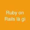 Ruby on Rails là gì