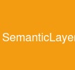 SemanticLayer