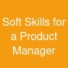 Soft Skills for a Product Manager