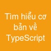 Tìm hiểu cơ bản về TypeScript