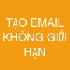 TẠO EMAIL KHÔNG GIỚI HẠN